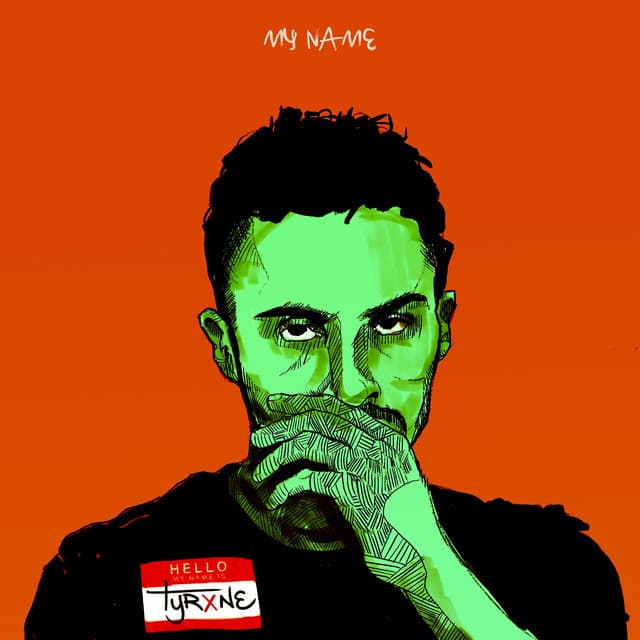 MY NAME - TYRXNE