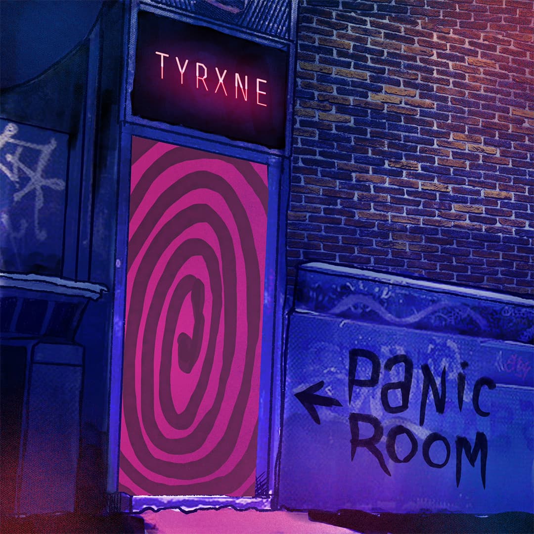 PANIC ROOM - TYRXNE